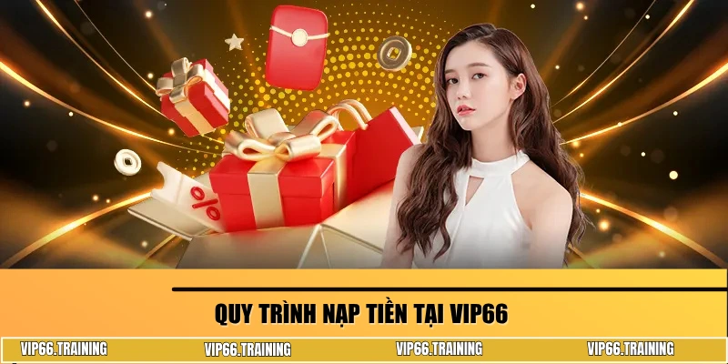 Hướng dẫn nạp tiền siêu dễ hiểu tại VIP66 